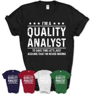 Funny Quality Analyst Never Wrong T-Shirt, New Job Gift for Coworker