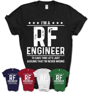 Funny Rf Engineer Never Wrong T-Shirt, New Job Gift for Coworker