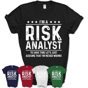 Funny Risk Analyst Never Wrong T-Shirt, New Job Gift for Coworker