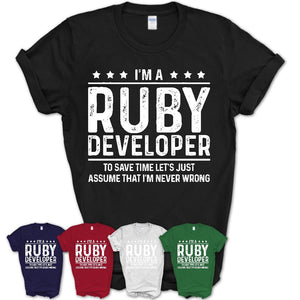 Funny Ruby Developer Never Wrong T-Shirt, New Job Gift for Coworker