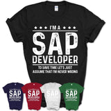 Funny Sap Developer Never Wrong T-Shirt, New Job Gift for Coworker