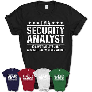 Funny Security Analyst Never Wrong T-Shirt, New Job Gift for Coworker