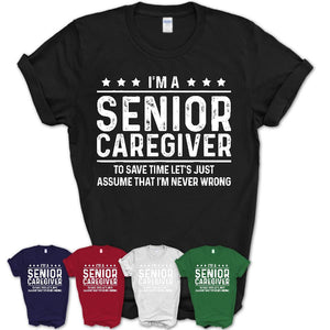 Funny Senior Caregiver Never Wrong T-Shirt, New Job Gift for Coworker