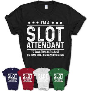 Funny Slot Attendant Never Wrong T-Shirt, New Job Gift for Coworker