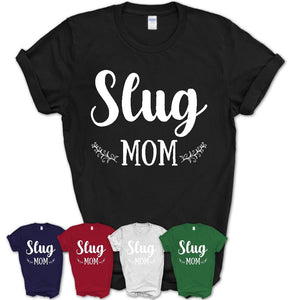 Funny Slug Tshirt, Gift for Slug Lovers, Slug Mom Shirt, Animal Shirt