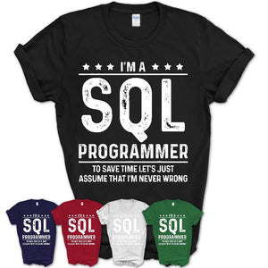 Funny Sql Programmer Never Wrong T-Shirt, New Job Gift for Coworker
