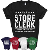 Funny Store Clerk Never Wrong T-Shirt, New Job Gift for Coworker