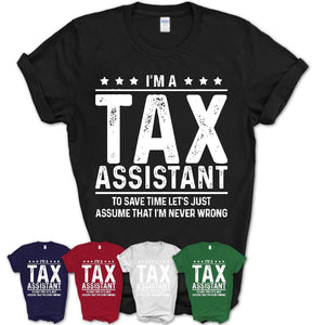 Funny Tax Assistant Never Wrong T-Shirt, New Job Gift for Coworker