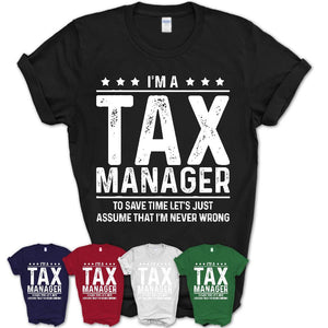 Funny Tax Manager Never Wrong T-Shirt, New Job Gift for Coworker