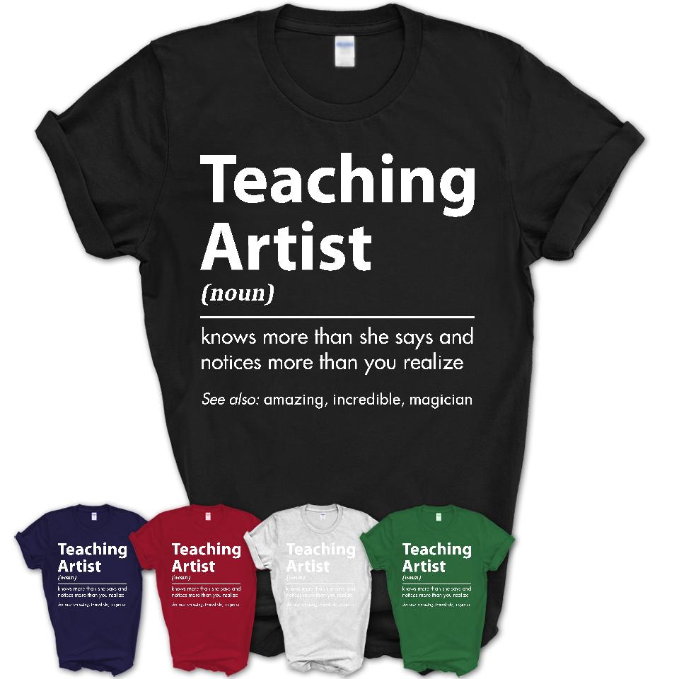 Funny Teaching Artist Definition Shirt, New Job Gift for Teaching Artist, Coworker Gift Idea