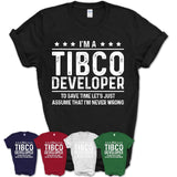 Funny Tibco Developer Never Wrong T-Shirt, New Job Gift for Coworker