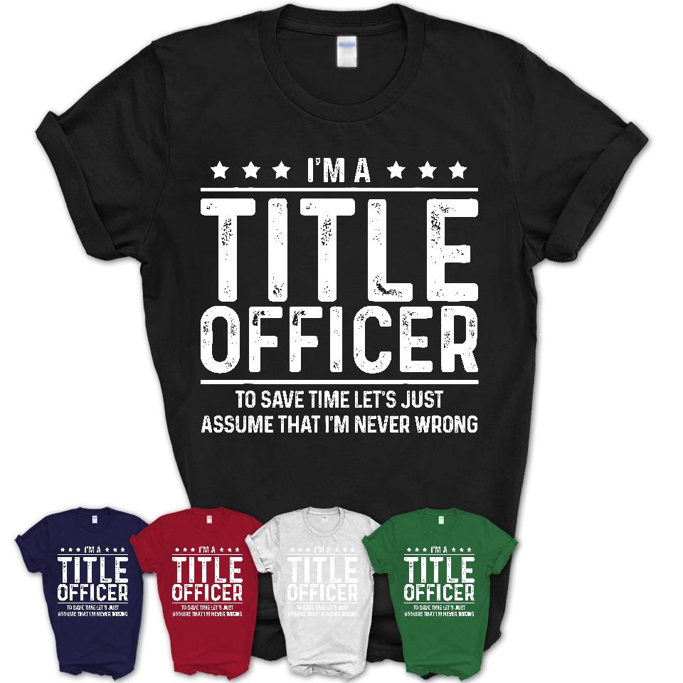 Funny Title Officer Never Wrong T-Shirt, New Job Gift for Coworker