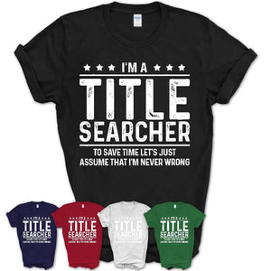 Funny Title Searcher Never Wrong T-Shirt, New Job Gift for Coworker