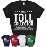 Funny Toll Collector Never Wrong T-Shirt, New Job Gift for Coworker