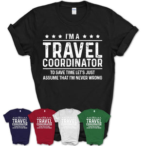 Funny Travel Coordinator Never Wrong T-Shirt, New Job Gift for Coworker