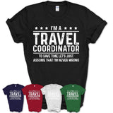 Funny Travel Coordinator Never Wrong T-Shirt, New Job Gift for Coworker