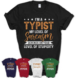 Funny Typist Shirt My Level of Sarcasm Depends on Your Level Of Stupidity T Shirt