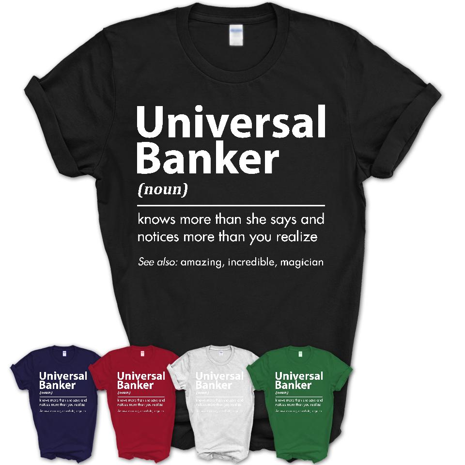 Funny Universal Banker Definition Shirt, New Job Gift for Universal Banker, Coworker Gift Idea