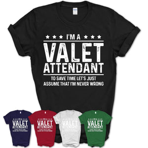 Funny Valet Attendant Never Wrong T-Shirt, New Job Gift for Coworker