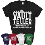 Funny Vault Teller Never Wrong T-Shirt, New Job Gift for Coworker