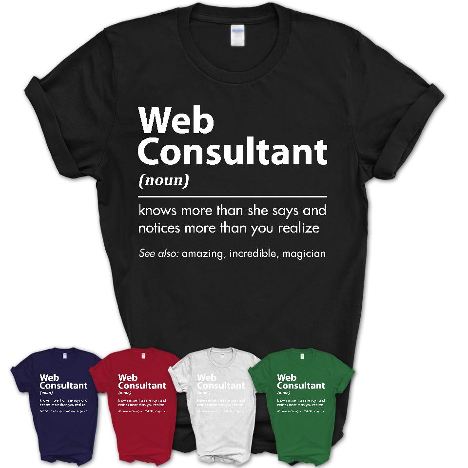 Funny Web Consultant Definition Shirt, New Job Gift for Web Consultant, Coworker Gift Idea