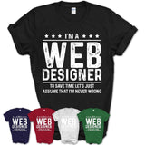 Funny Web Designer Never Wrong T-Shirt, New Job Gift for Coworker