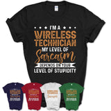 Funny Wireless Technician Shirt My Level of Sarcasm Depends on Your Level Of Stupidity T Shirt