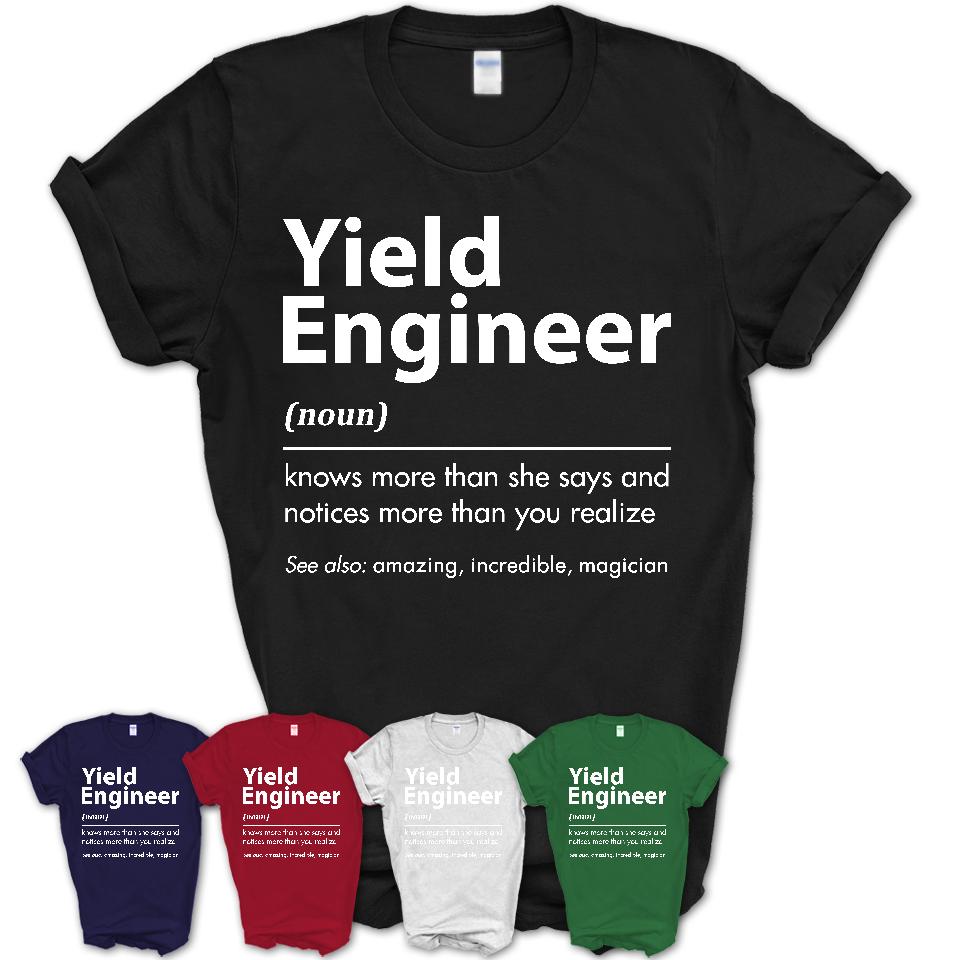 Funny Yield Engineer Definition Shirt, New Job Gift for Yield Engineer, Coworker Gift Idea