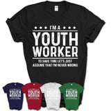 Funny Youth Worker Never Wrong T-Shirt, New Job Gift for Coworker