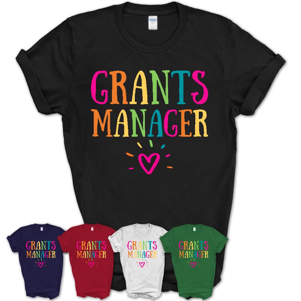 Grants Manager Rainbow Lettering Heart Shirt, Employee Appreciation Gifts