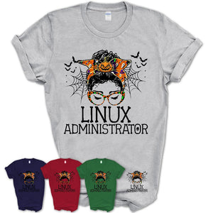 Halloween Linux Administrator Shirt, Messy Bun Girl Shirt, Funny Coworker Gift in Halloween, Scary Costume Team Shirt