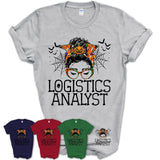 Halloween Logistics Analyst Shirt, Messy Bun Girl Shirt, Funny Coworker Gift in Halloween, Scary Costume Team Shirt