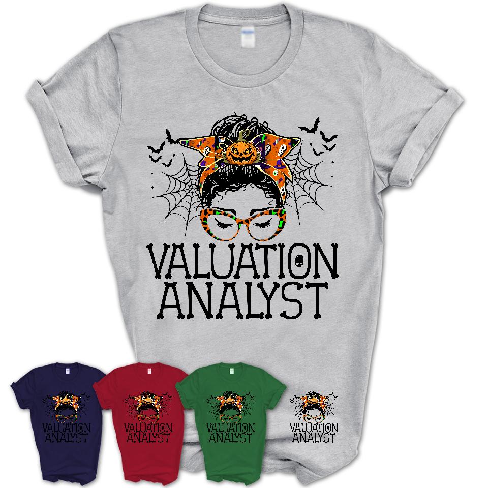Halloween Valuation Analyst Shirt, Messy Bun Girl Shirt, Funny Coworker Gift in Halloween, Scary Costume Team Shirt