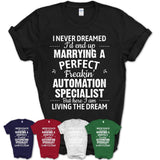 I Never Dreamed Marrying A Perfect Freaking Automation Specialist Shirt, Gift for Automation Specialist Husband or Wife 