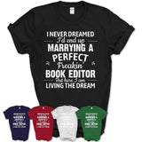 I Never Dreamed Marrying A Perfect Freaking Book Editor Shirt, Gift for Book Editor Husband or Wife 