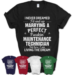 I Never Dreamed Marrying A Perfect Freaking Maintenance Technician Shirt, Gift for Maintenance Technician Husband or Wife 