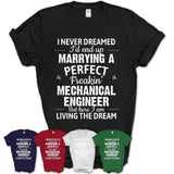 I Never Dreamed Marrying A Perfect Freaking Mechanical Engineer Shirt, Gift for Mechanical Engineer Husband or Wife 