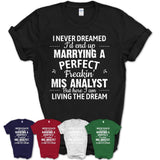 I Never Dreamed Marrying A Perfect Freaking Mis Analyst Shirt, Gift for Mis Analyst Husband or Wife 