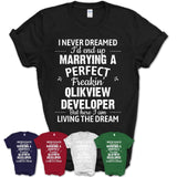 I Never Dreamed Marrying A Perfect Freaking Qlikview Developer Shirt, Gift for Qlikview Developer Husband or Wife 