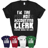 I'm The Psychotic Accounting Clerk Everyone Warned You About Funny Coworker Tshirt