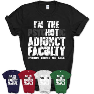 I'm The Psychotic Adjunct Faculty Everyone Warned You About Funny Coworker Tshirt