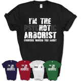 I'm The Psychotic Arborist Everyone Warned You About Funny Coworker Tshirt
