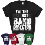 I'm The Psychotic Band Director Everyone Warned You About Funny Coworker Tshirt