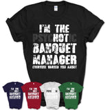 I'm The Psychotic Banquet Manager Everyone Warned You About Funny Coworker Tshirt