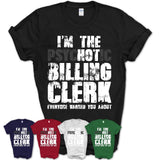 I'm The Psychotic Billing Clerk Everyone Warned You About Funny Coworker Tshirt