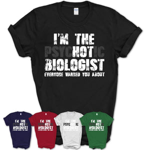 I'm The Psychotic Biologist Everyone Warned You About Funny Coworker Tshirt