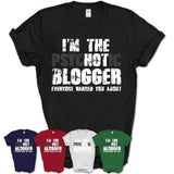 I'm The Psychotic Blogger Everyone Warned You About Funny Coworker Tshirt