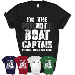 I'm The Psychotic Boat Captain Everyone Warned You About Funny Coworker Tshirt