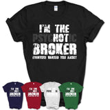 I'm The Psychotic Broker Everyone Warned You About Funny Coworker Tshirt