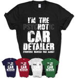 I'm The Psychotic Car Detailer Everyone Warned You About Funny Coworker Tshirt